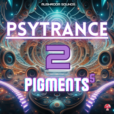 Mushroom Sounds "100 Psytrance Presets" vol.2 for PIGMENTS 5